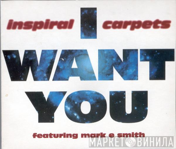 Inspiral Carpets, Mark E. Smith - I Want You