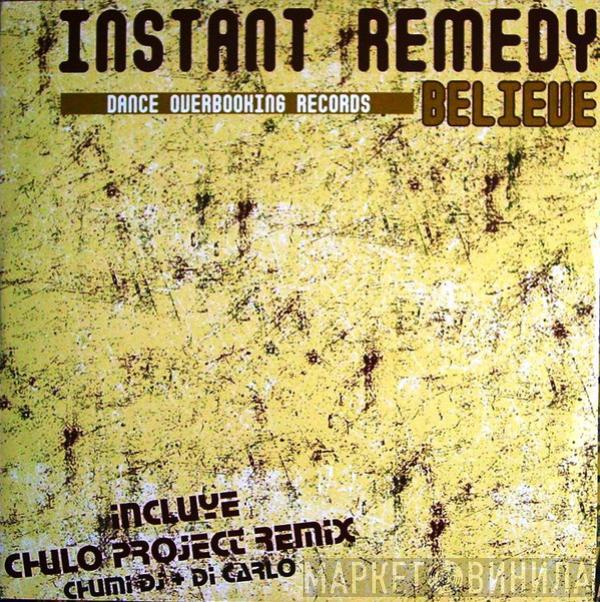 Instant Remedy  - Believe