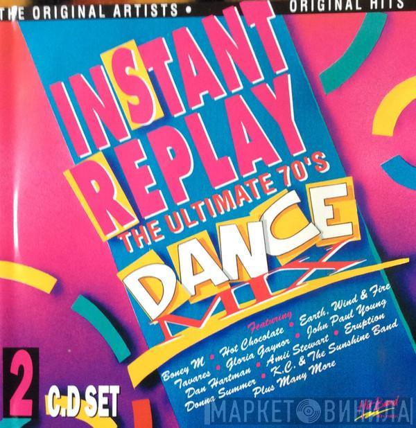  - Instant Replay - The Ultimate 70's Dance Mix