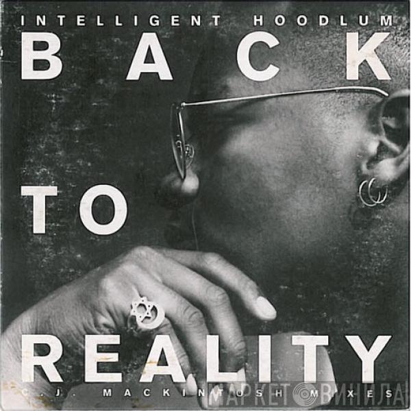 Intelligent Hoodlum - Back To Reality (CJ Mackintosh Mixes)