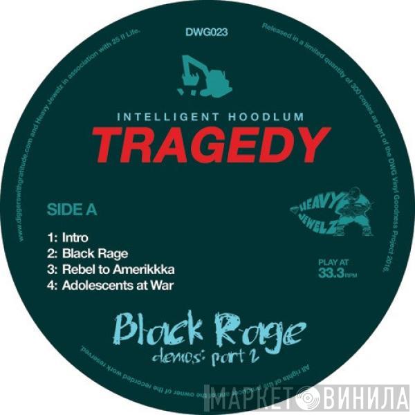  Intelligent Hoodlum  - Tragedy - Black Rage Demos Part 2