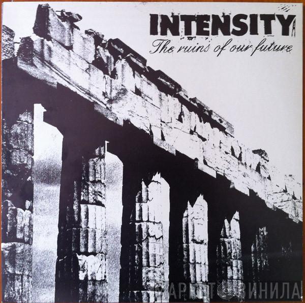 Intensity  - The Ruins Of Our Future