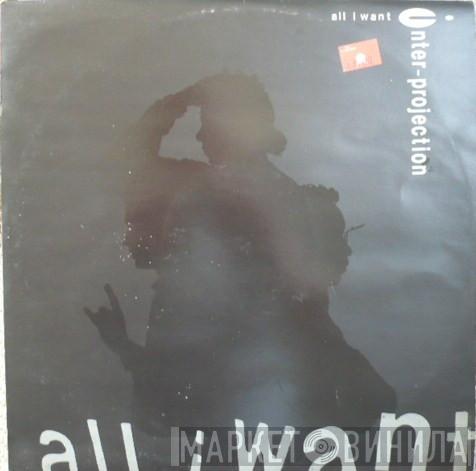 Inter Projection - All I Want