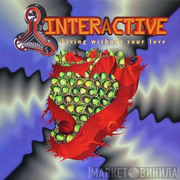  Interactive  - Living Without Your Love