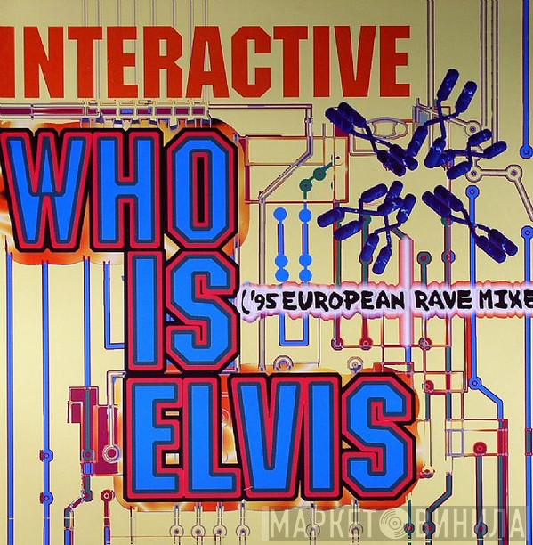 Interactive  - Who Is Elvis ('95 European Rave Mixes)