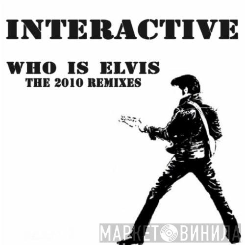  Interactive  - Who Is Elvis (The 2010 Remixes)