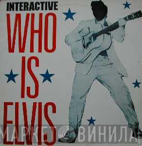  Interactive  - Who Is Elvis