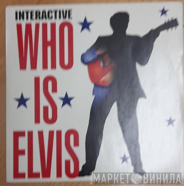  Interactive  - Who Is Elvis
