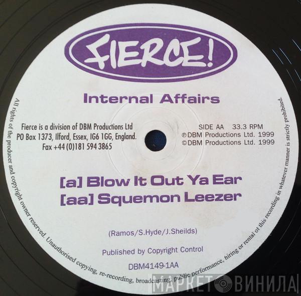 Internal Affairs  - Blow It Out Ya Ear