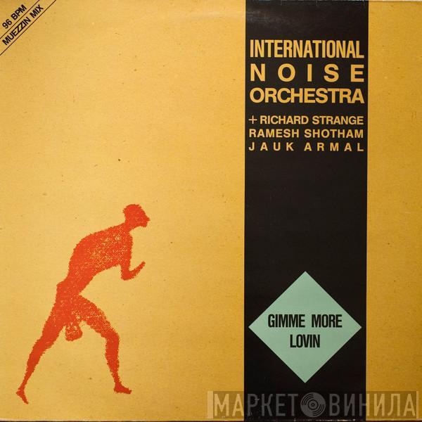 International Noise Orchestra, Richard Strange, Ramesh Shotham, Jauk Armal - Gimme More Lovin