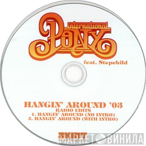 International Pony, Stepchild - Hangin' Around '03