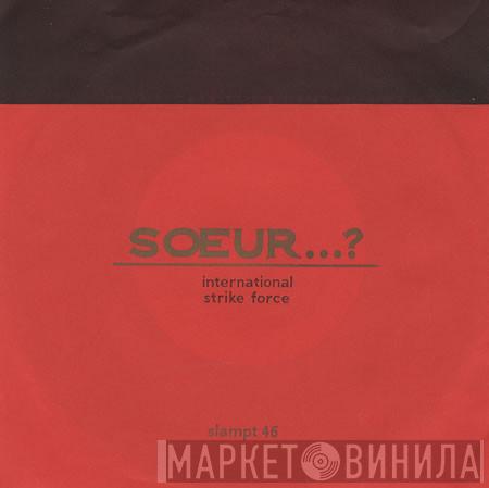 International Strike Force - Soeur...?