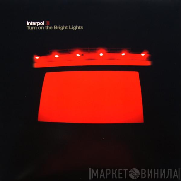  Interpol  - Turn On The Bright Lights