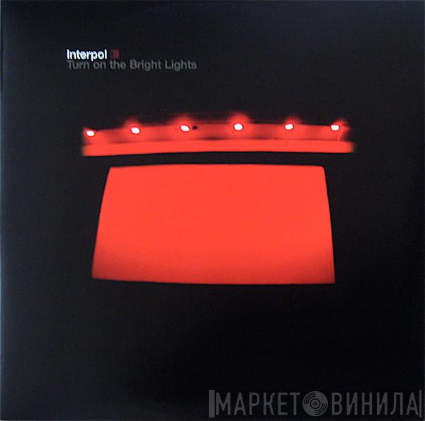  Interpol  - Turn On The Bright Lights