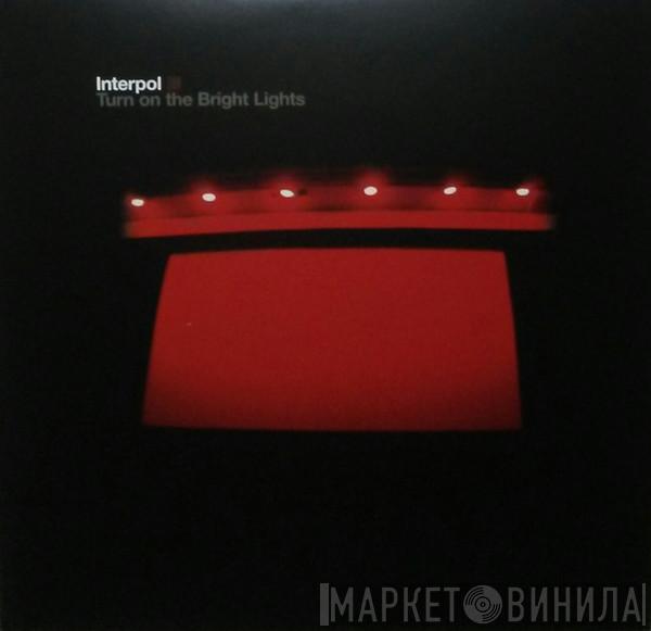  Interpol  - Turn On The Bright Lights