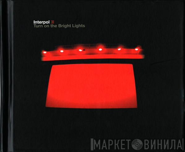  Interpol  - Turn On The Bright Lights