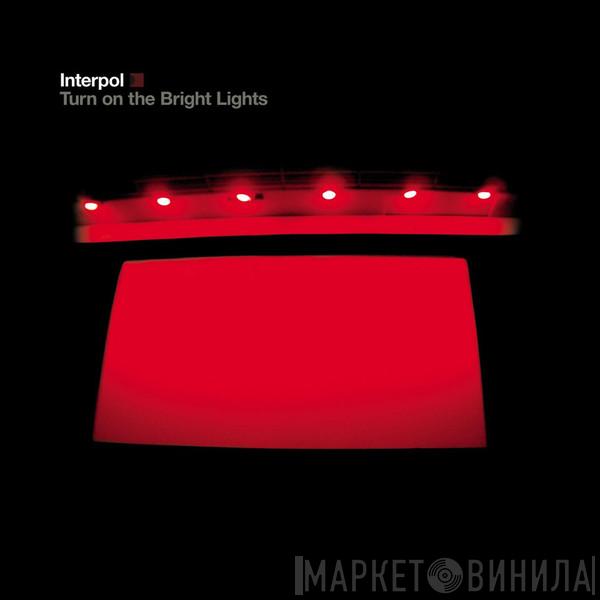  Interpol  - Turn On The Bright Lights