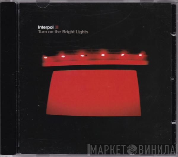  Interpol  - Turn On The Bright Lights