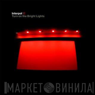  Interpol  - Turn On The Bright Lights