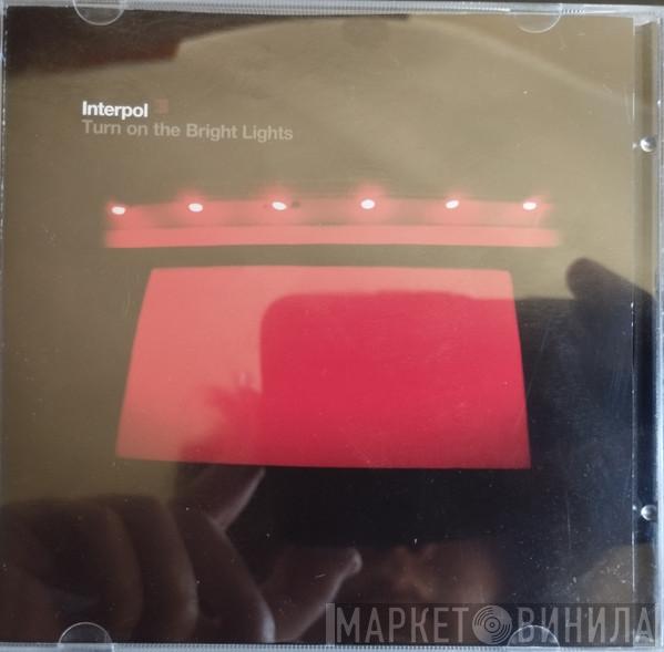  Interpol  - Turn On The Bright Lights