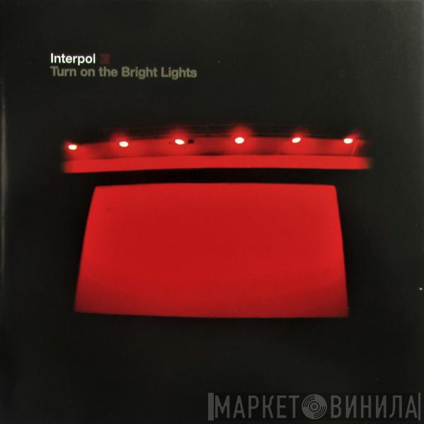  Interpol  - Turn On The Bright Lights