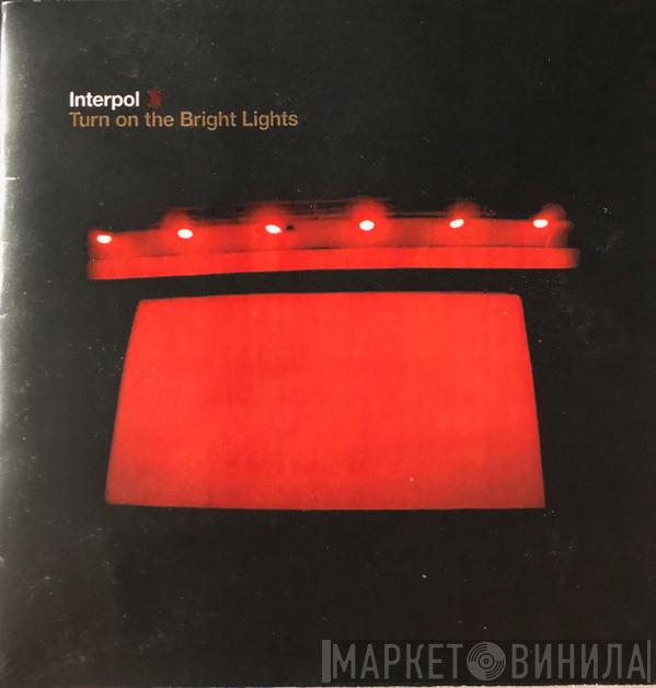  Interpol  - Turn On The Bright Lights