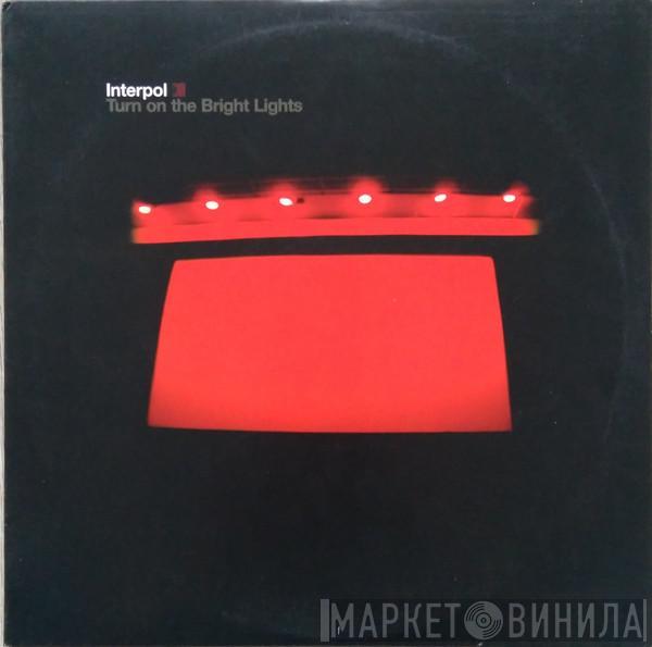  Interpol  - Turn On The Bright Lights