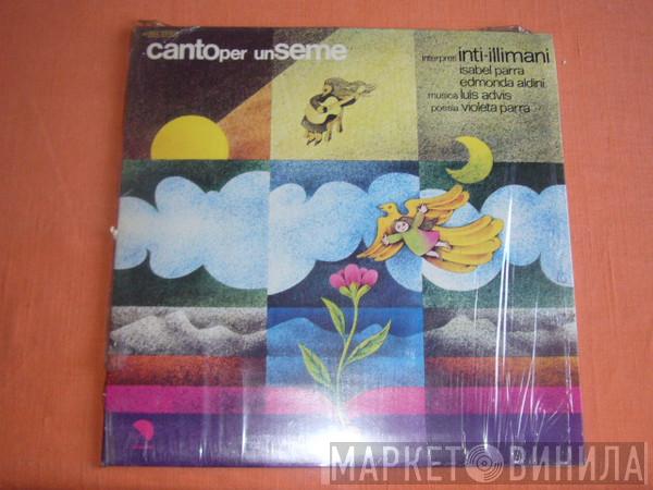 , Inti Illimani , Isabel Parra  Edmonda Aldini  - Canto Per Un Seme