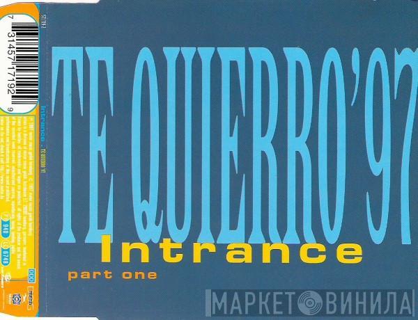  Intrance  - Te Quierro '97 (Part One)