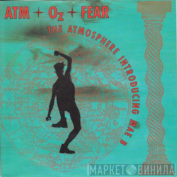 Introducing Atmosphere  Mae B  - Atm ✦ Oz ✦ Fear