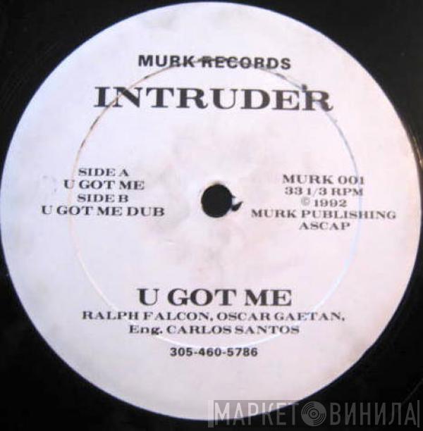 Intruder  - U Got Me