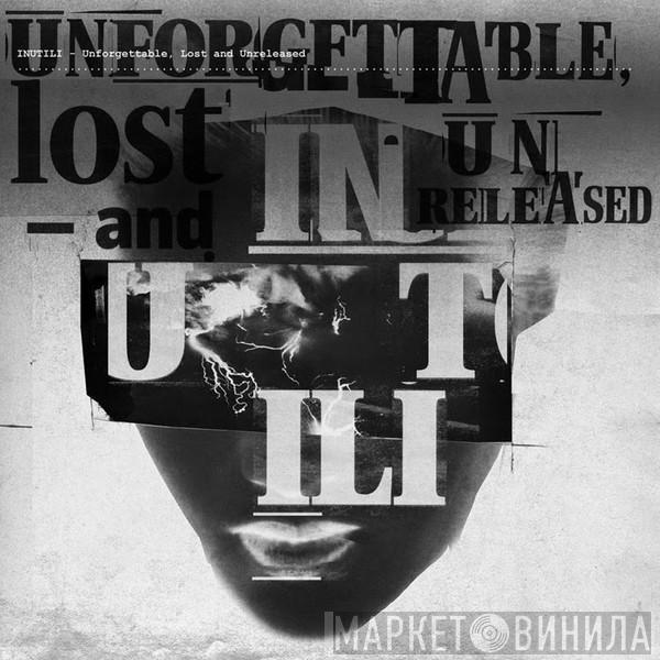 Inutili - Unforgettable Lost And Unreleased