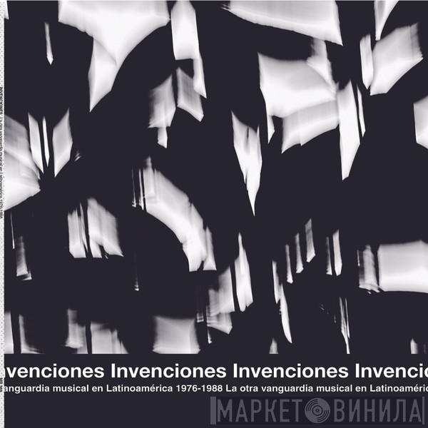  - Invenciones (La Otra Vanguardia Musical En Latinoamérica 1976-1988)