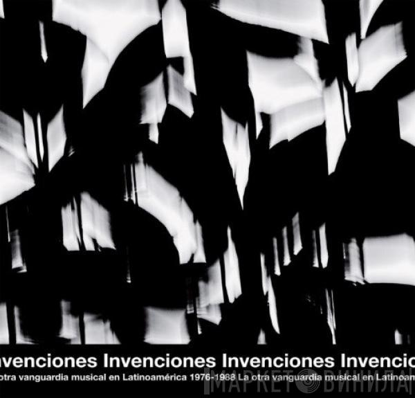  - Invenciones: La Otra Vanguardia Musical En Latinoamérica 1976-1988