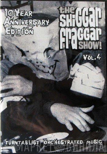  Invisibl Skratch Piklz  - The Shiggar Fraggar Show! Vol. 4