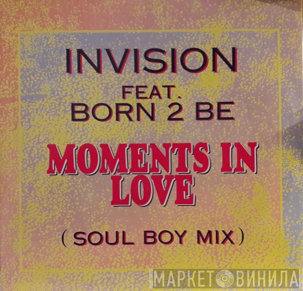 Invision, Born 2 Be - Moments In Love