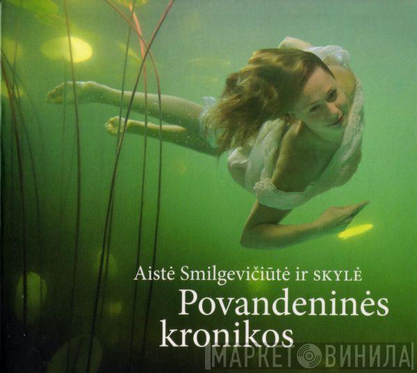 Ir Aistė Smilgevičiūtė  Skylė  - Povandeninės Kronikos
