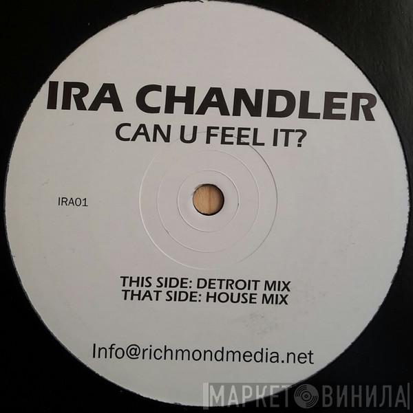 Ira Chandler - Can U Feel It ?