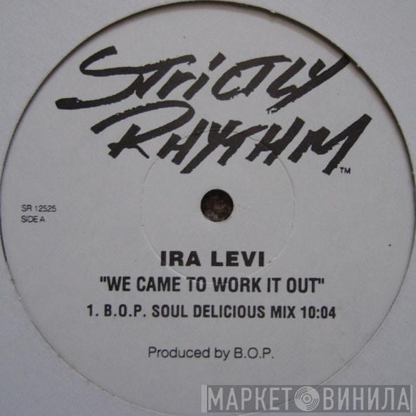 Ira Levi - We Came To Work It Out