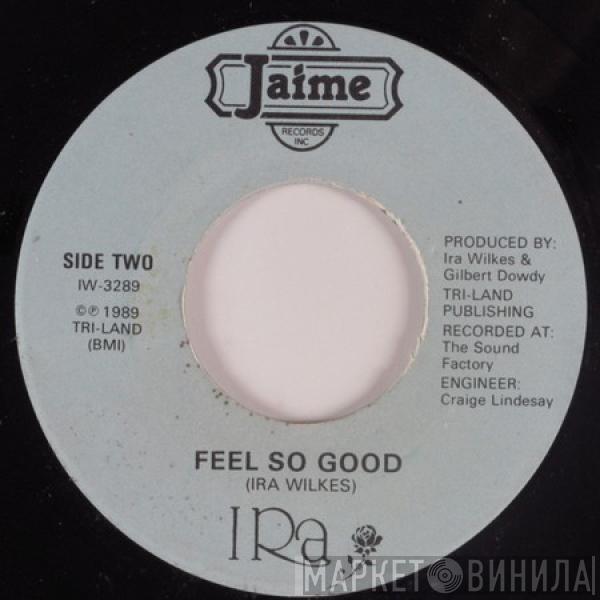 Ira Wilkes - Feel So Good / So In Love