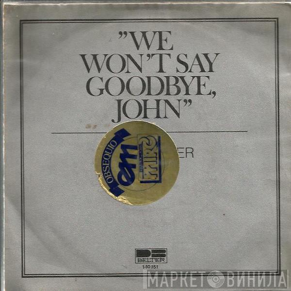 Iren Koster - We Won't Say Goodbye, John