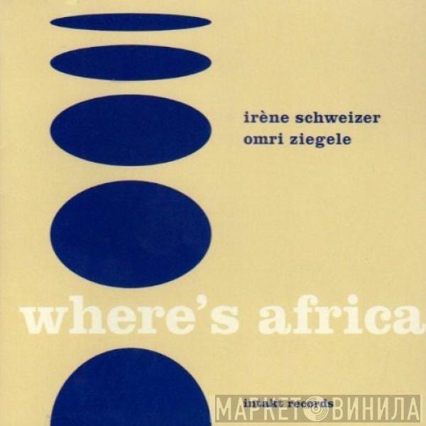 Irene Schweizer, Omri Ziegele - Where's Africa