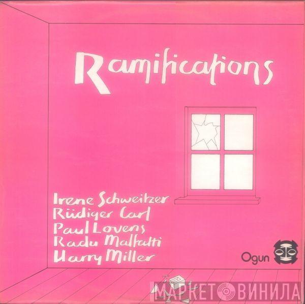 Irene Schweizer, Rüdiger Carl, Paul Lovens, Radu Malfatti, Harry Miller - Ramifications