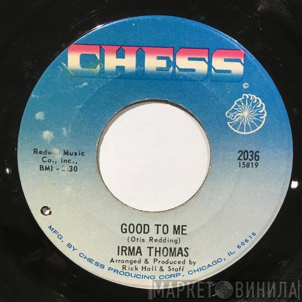 Irma Thomas - Good To Me / We Got Something Good