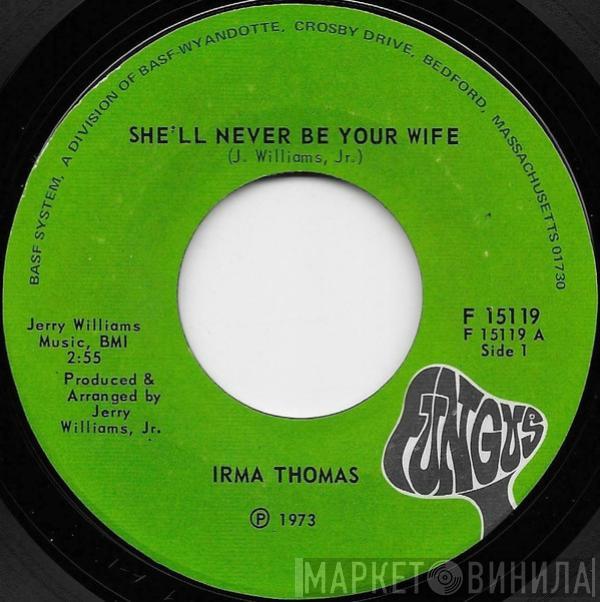 Irma Thomas - She'll Never Be Your Wife