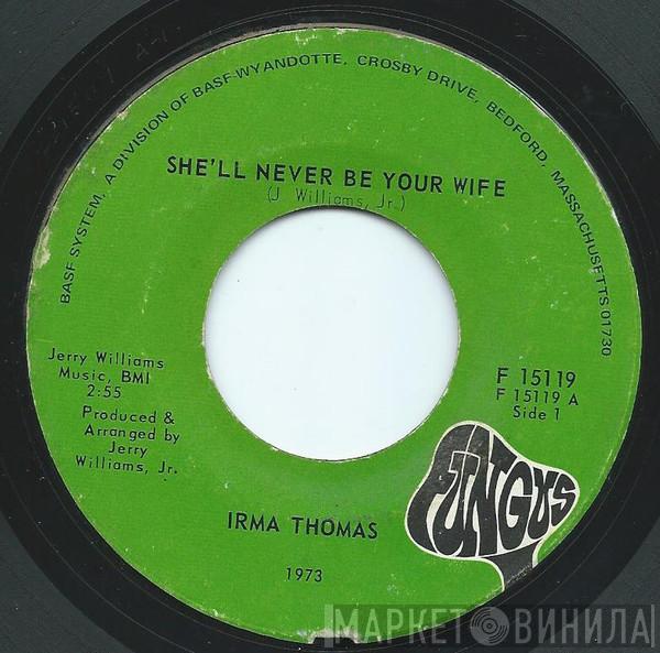 Irma Thomas - She'll Never Be Your Wife