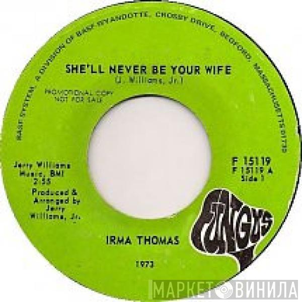 Irma Thomas - She'll Never Be Your Wife