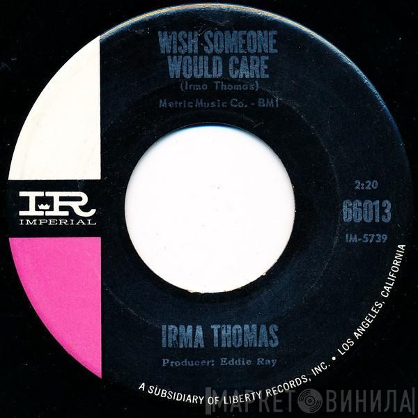 Irma Thomas - Wish Someone Would Care / Break-A-Way