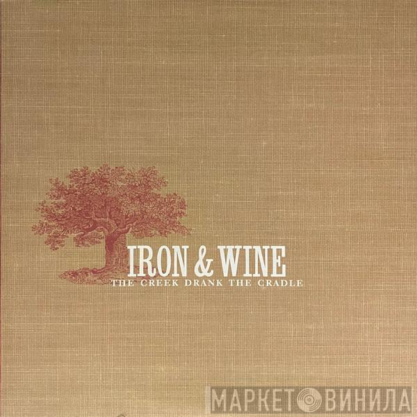 Iron And Wine - The Creek Drank The Cradle