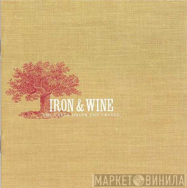 Iron And Wine - The Creek Drank The Cradle